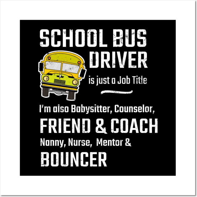 School Bus Driver Is Just A Job Title For Bus Drivers Wall Art by tobzz